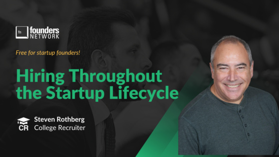 Hiring Throughout the Startup Lifecycle with Steven Rothberg