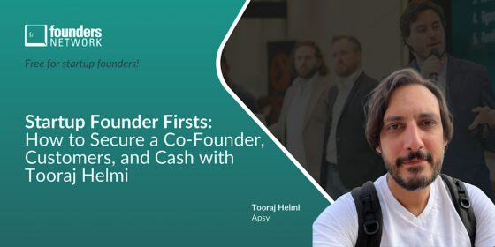Startup Founder Firsts: How to Secure a Co-Founder, Customers, and Cash