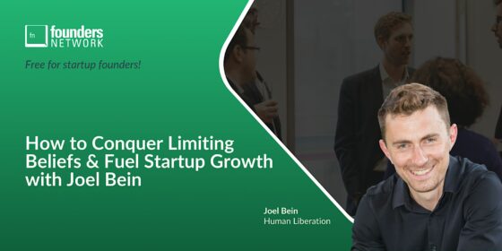 How to Conquer Limiting Beliefs & Fuel Startup Growth with Joel Bein