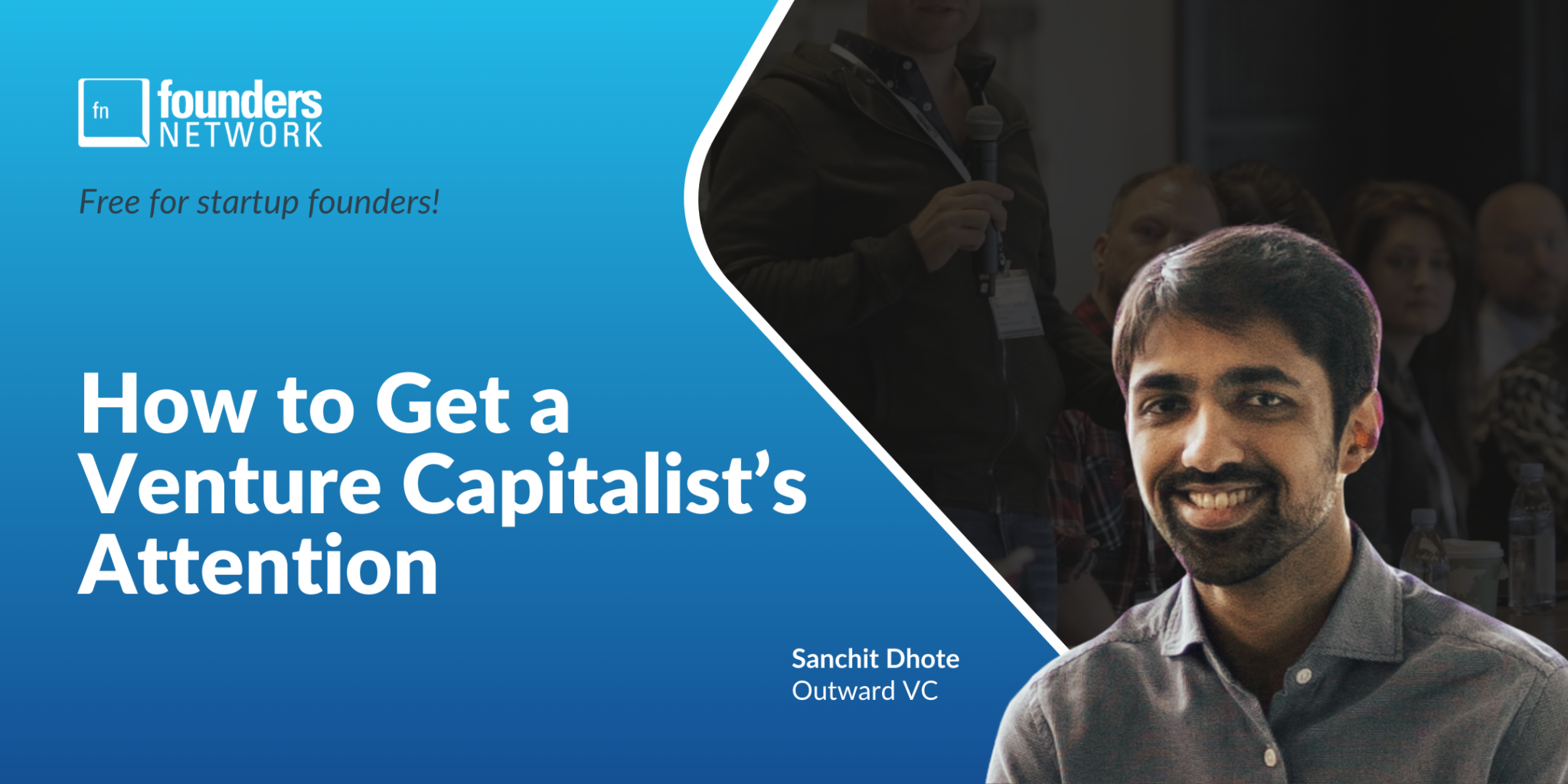 Featured image for “How to Get a Venture Capitalist’s Attention with Outward VC’s Sanchit Dhote”