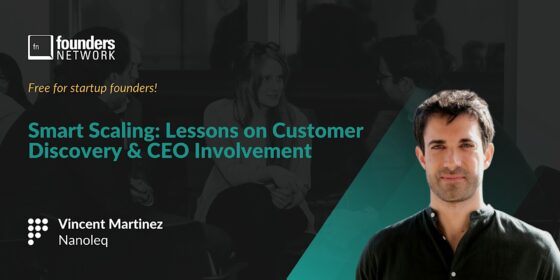 Smart Scaling: Lessons on Customer Discovery & CEO Involvement