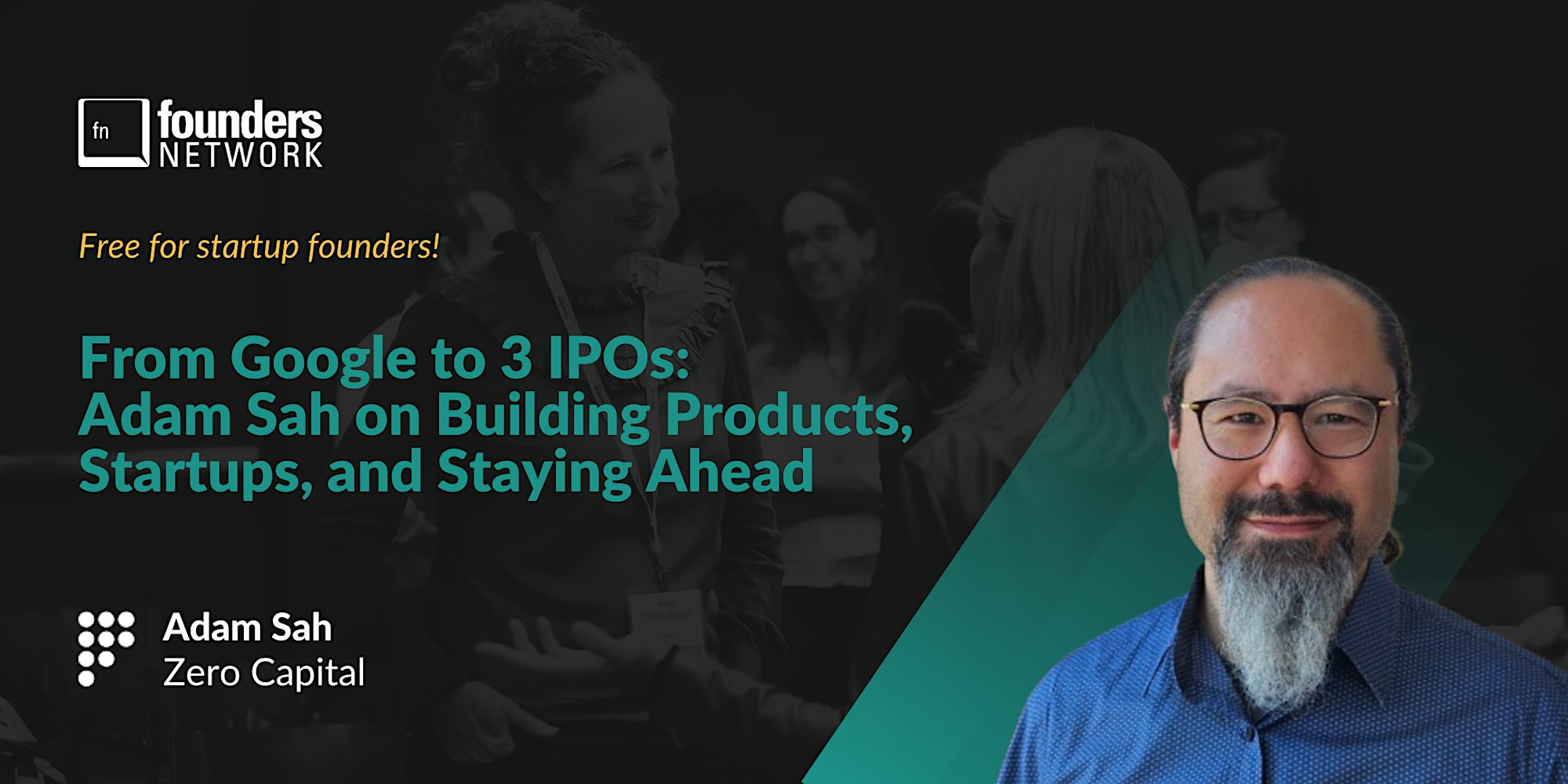Featured image for “From Google to 3 IPOs: Adam Sah on Startups, Products & Staying Ahead”
